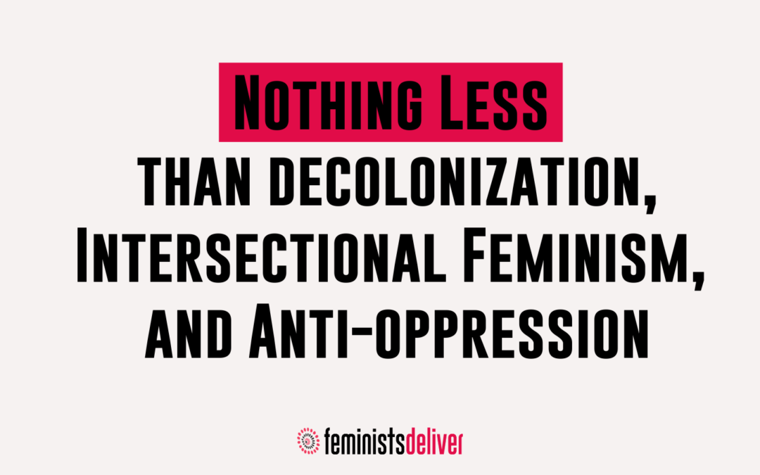 Nothing Less than Decolonization, Intersectional Feminism, and Anti-oppression