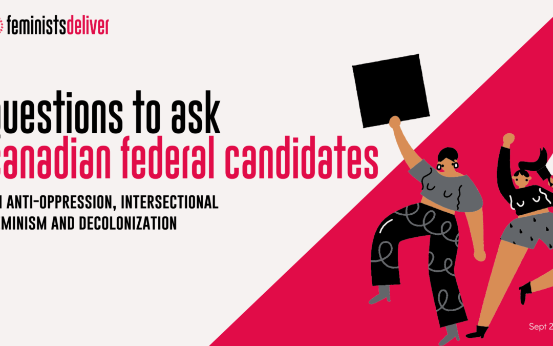 Questions to ask Canadian federal candidates on anti-oppression, intersectional feminism and decolonization